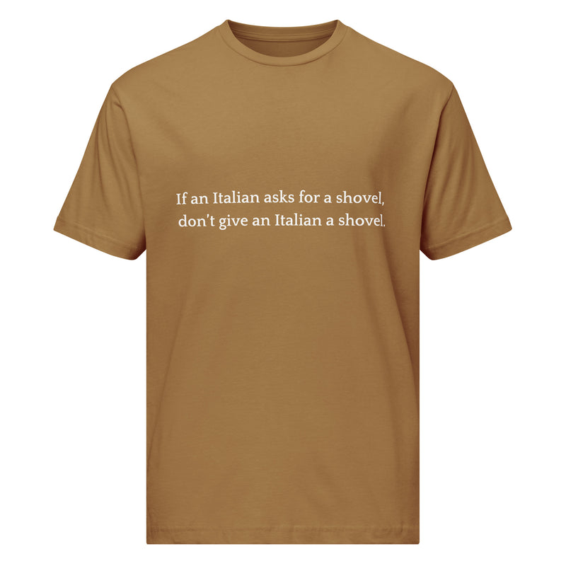 Don't Give an Italian a Shovel - Unisex fine jersey tee-zoom-