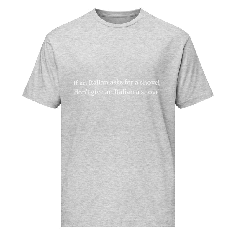 Don't Give an Italian a Shovel - Unisex fine jersey tee-zoom-