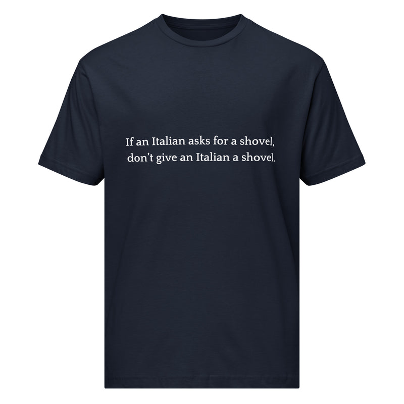 Don't Give an Italian a Shovel - Unisex fine jersey tee-zoom-
