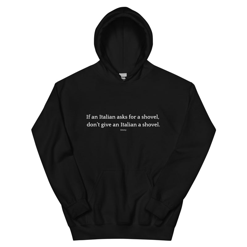 Don't Give an Italian a Shovel - Unisex Hoodie-zoom-