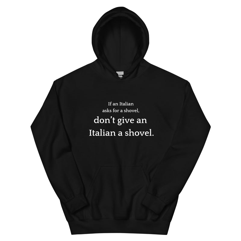 Don't Give an Italian a Shovel - Unisex Hoodie-zoom-