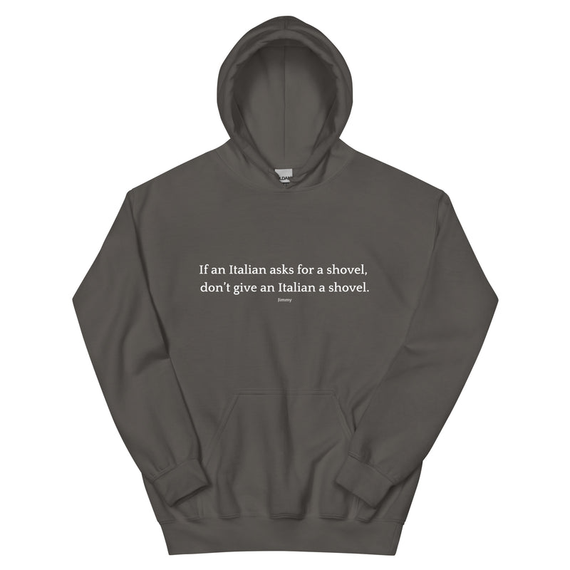 Don't Give an Italian a Shovel - Unisex Hoodie-zoom-