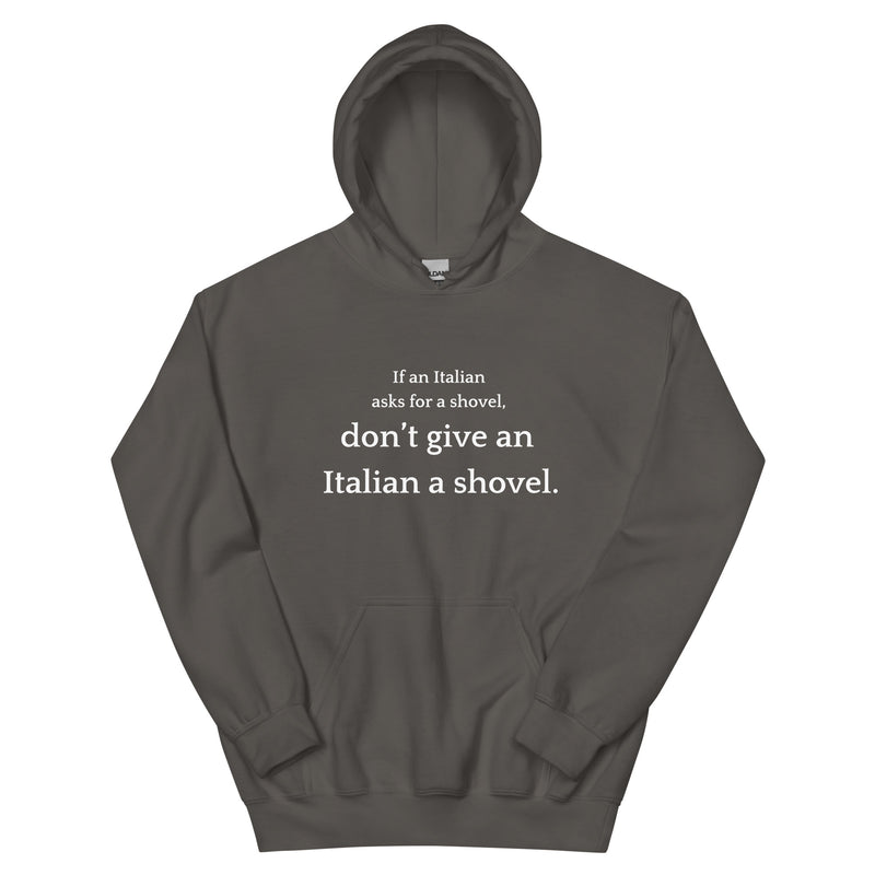 Don't Give an Italian a Shovel - Unisex Hoodie-zoom-