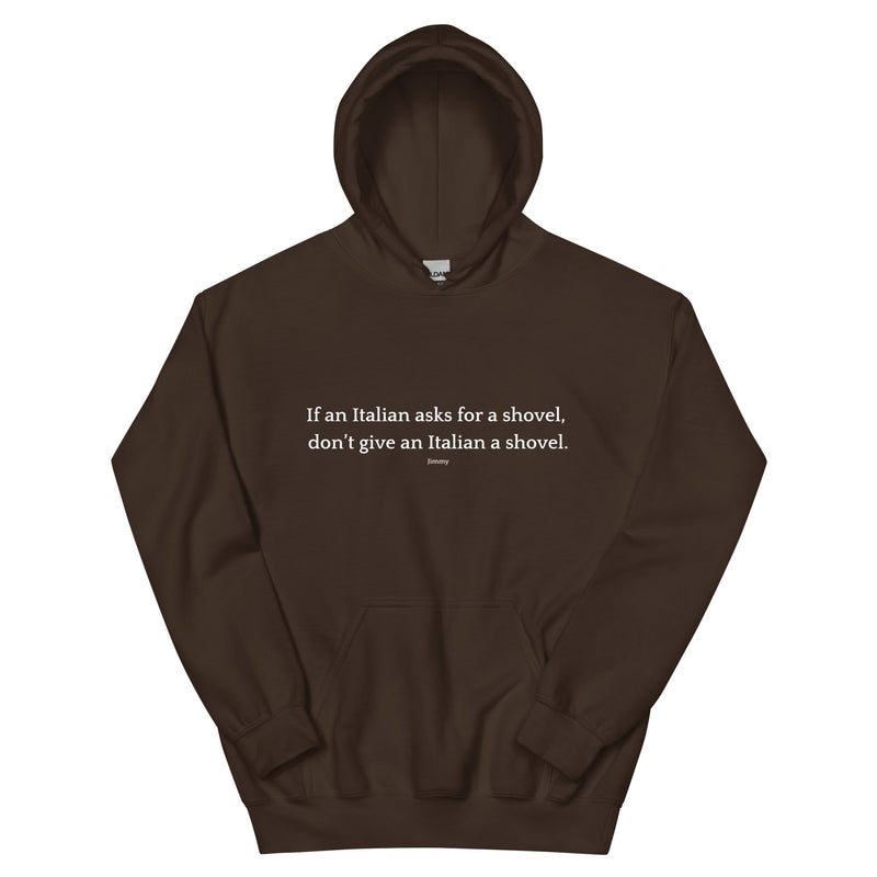 Don't Give an Italian a Shovel - Unisex Hoodie-zoom-