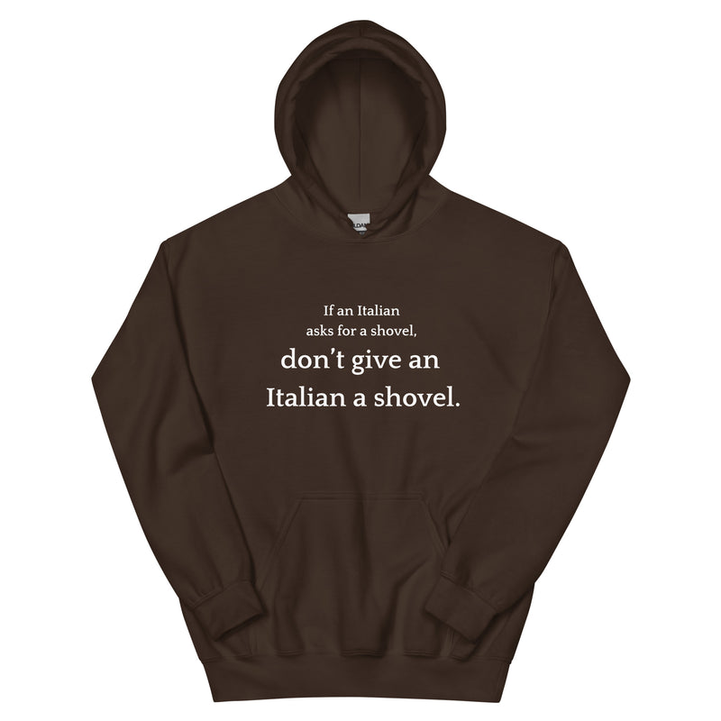 Don't Give an Italian a Shovel - Unisex Hoodie-zoom-