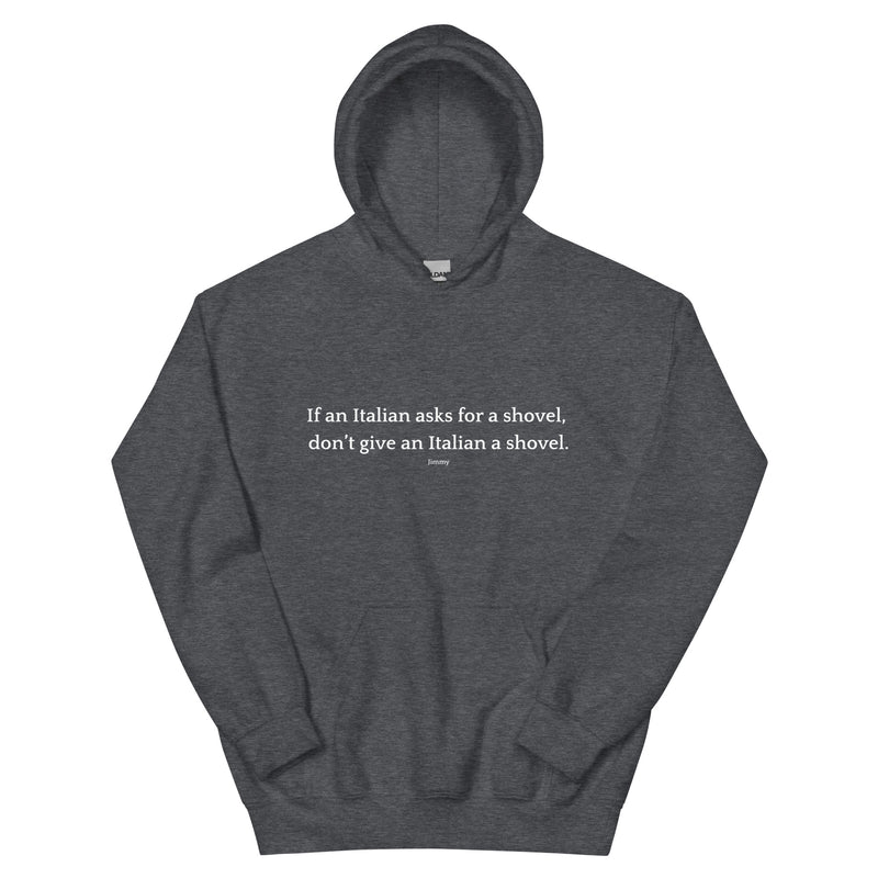 Don't Give an Italian a Shovel - Unisex Hoodie-zoom-