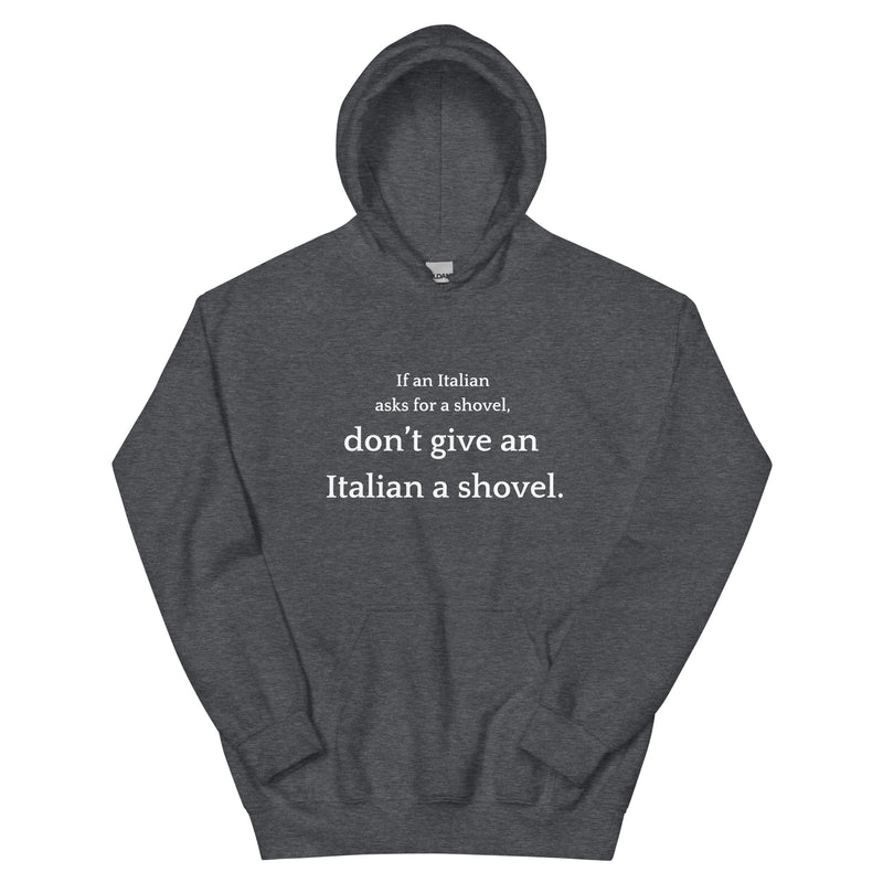 Don't Give an Italian a Shovel - Unisex Hoodie-zoom-