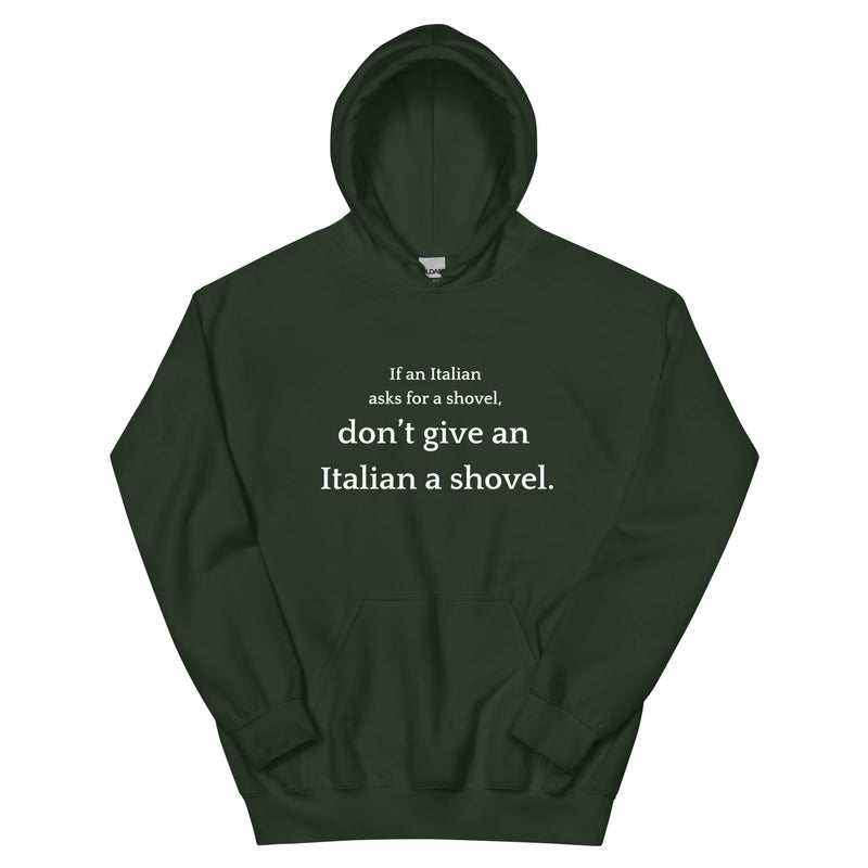 Don't Give an Italian a Shovel - Unisex Hoodie-zoom-
