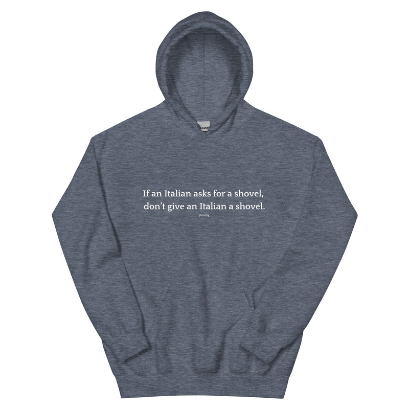 Don't Give an Italian a Shovel - Unisex Hoodie-zoom-