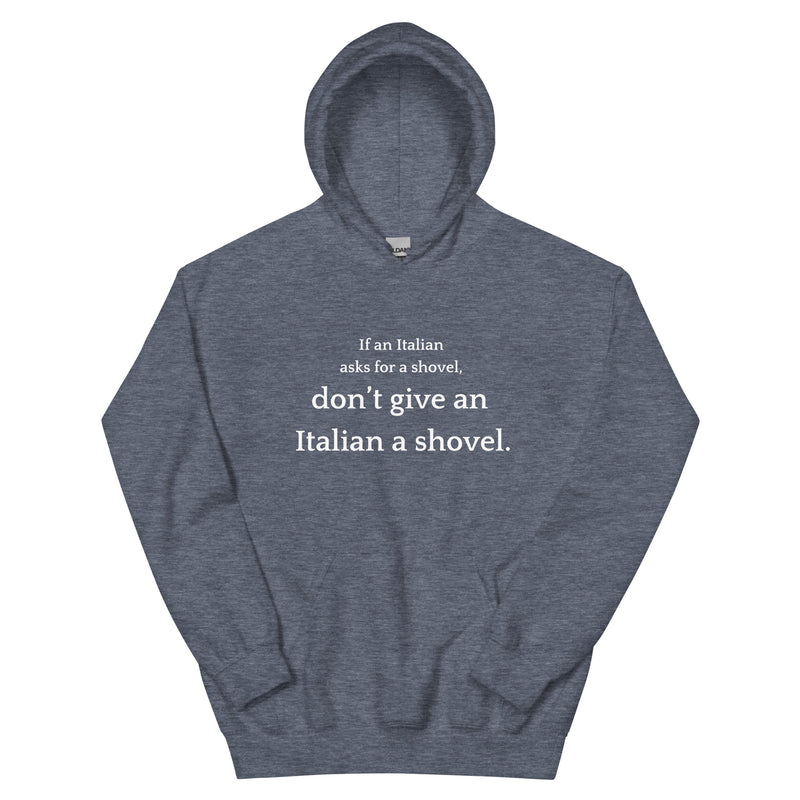 Don't Give an Italian a Shovel - Unisex Hoodie-zoom-