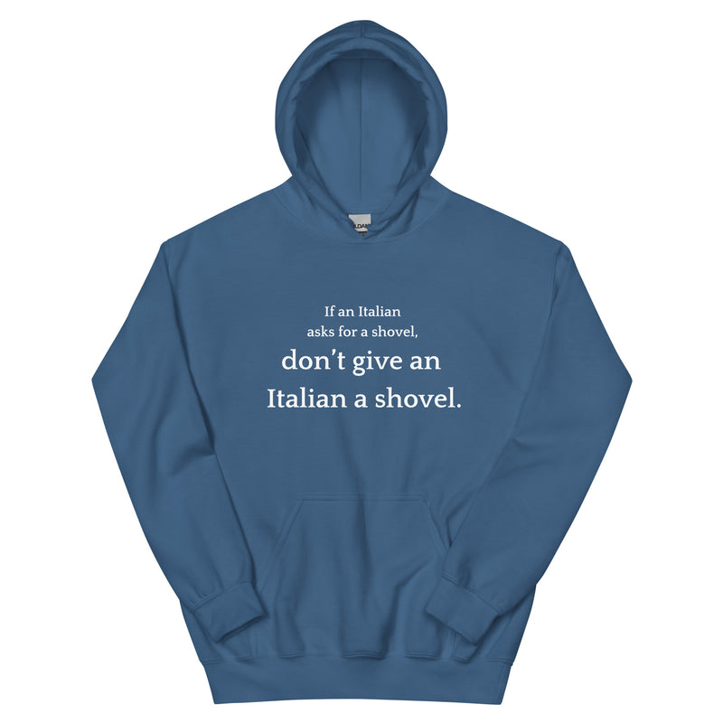 Don't Give an Italian a Shovel - Unisex Hoodie-zoom-