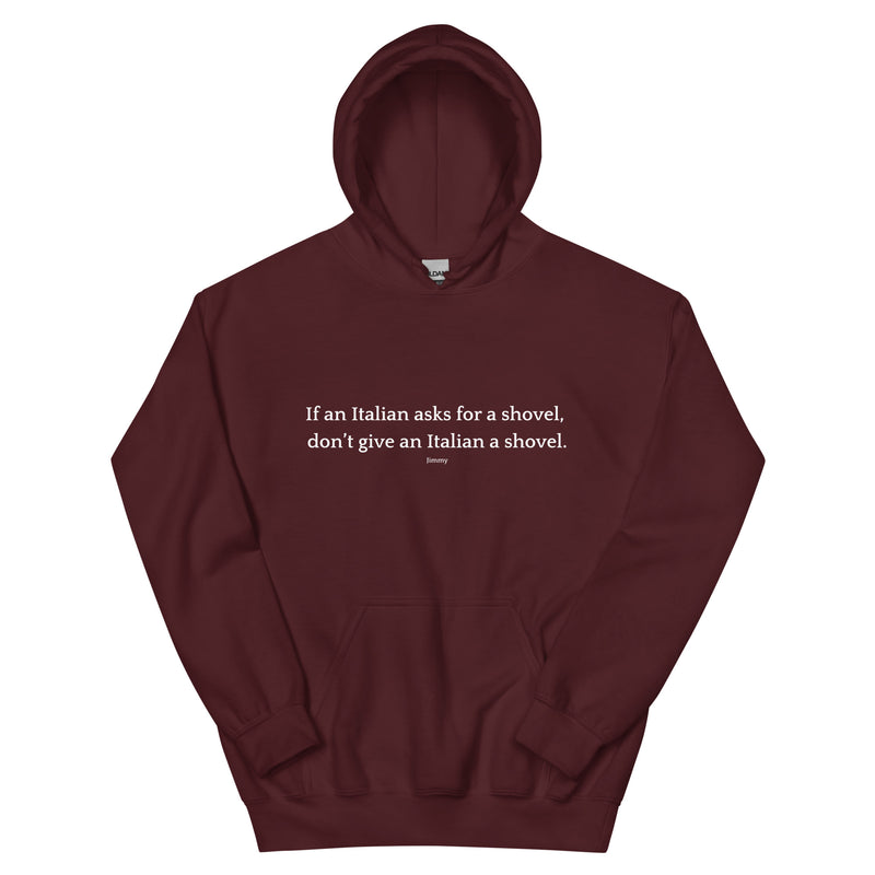 Don't Give an Italian a Shovel - Unisex Hoodie-zoom-