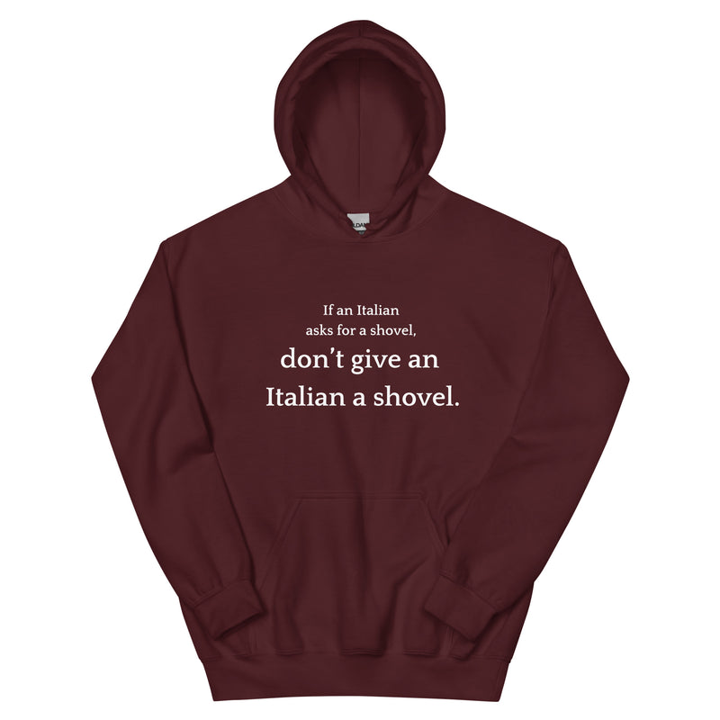 Don't Give an Italian a Shovel - Unisex Hoodie-zoom-