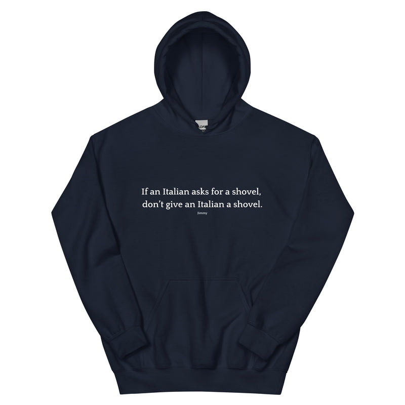 Don't Give an Italian a Shovel - Unisex Hoodie-zoom-