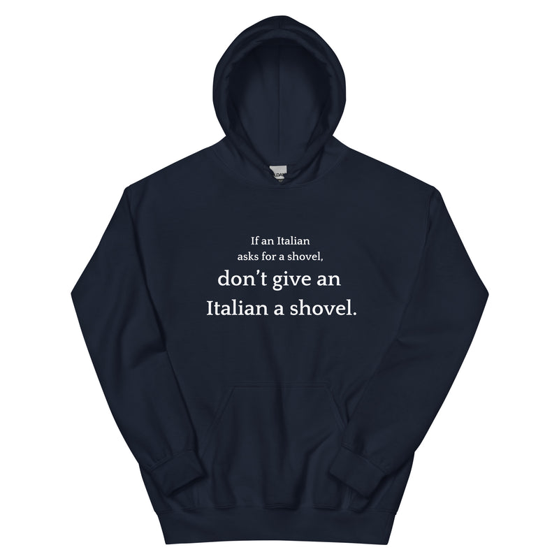 Don't Give an Italian a Shovel - Unisex Hoodie-zoom-